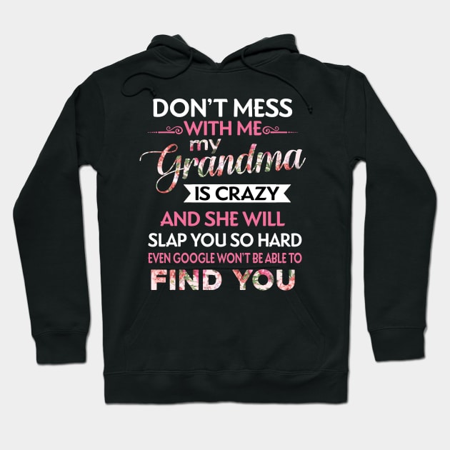 Don't Mess With Me My Grandma Is Crazy Hoodie by TeeWind